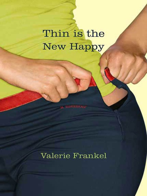 Title details for Thin Is the New Happy, plus Two Bonus Essays from the new memoir It's Hard Not to Hate You by Valerie Frankel - Wait list
